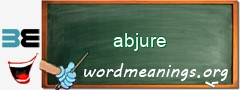 WordMeaning blackboard for abjure